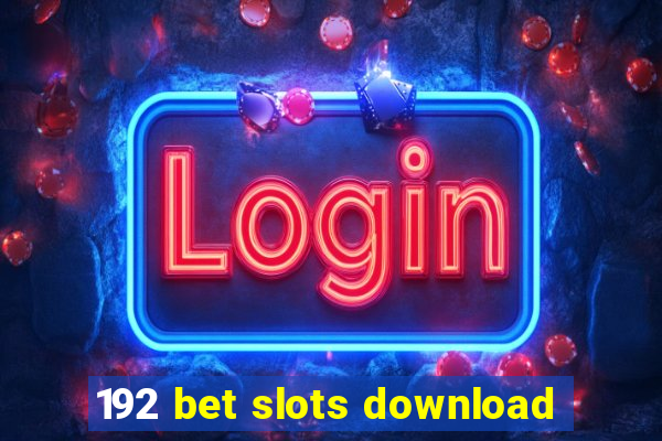 192 bet slots download